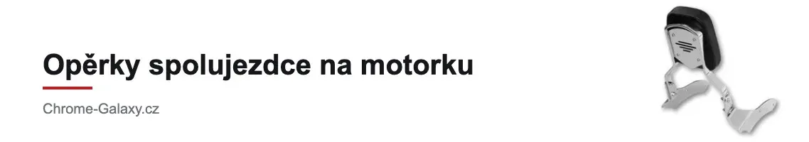 Opěrky spolujezdce na motorku | Sissy bar a zadní opěrky | Chrome-Galaxy.cz