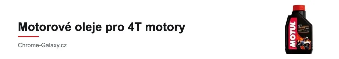 Motorové oleje pro 4T motory | Moto olej 4T | Chrome-Galaxy.cz